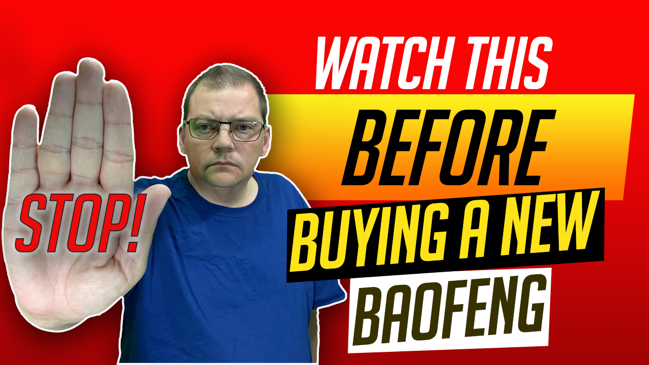 STOP! Watch This BEFORE Buying a New Baofeng!  NOT CLICKBAIT – S1E6